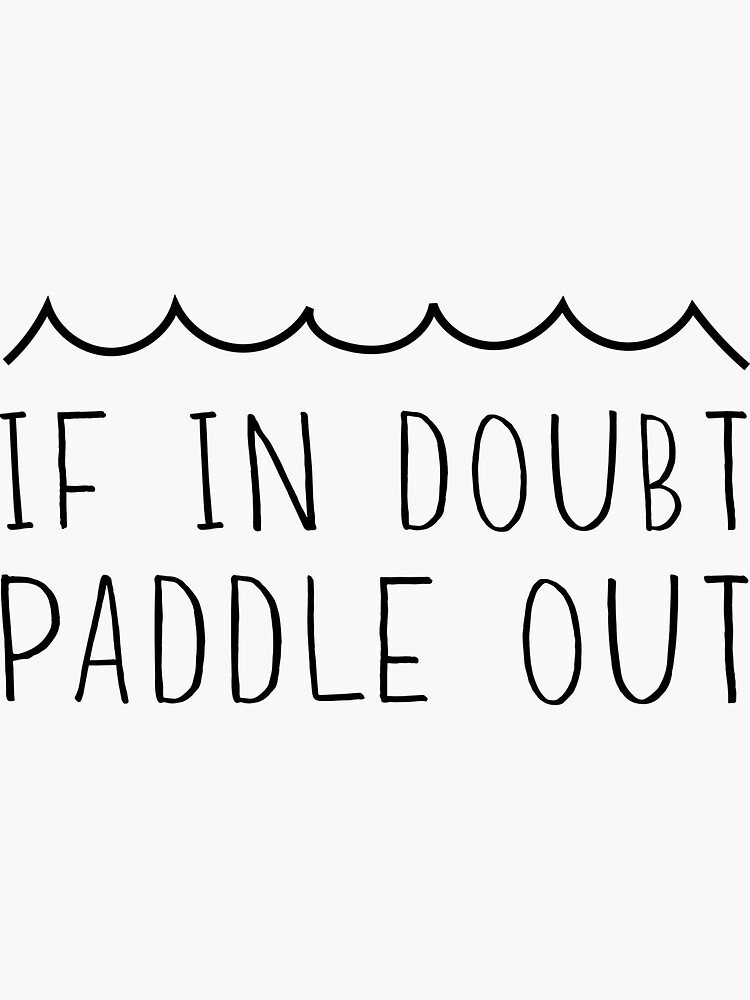 If in doubt paddle out Sticker by bravos